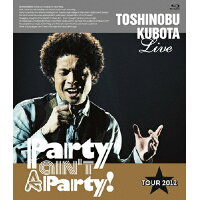 25th　Anniversary　Toshinobu　Kubota　Concert　Tour　2012　“Party　ain’t　A　Party！”/Ｂｌｕ－ｒａｙ　Ｄｉｓｃ/SEXL-15